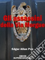 Gli assassini della Via Morgue. E-book. Formato EPUB ebook