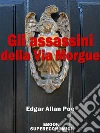 Gli assassini della Via Morgue. E-book. Formato EPUB ebook di Edgard Allan Poe