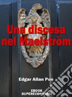 Una discesa nel Maelström. E-book. Formato EPUB ebook