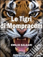 Le Tigri di Mompracem. E-book. Formato EPUB ebook