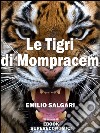Le Tigri di Mompracem. E-book. Formato EPUB ebook