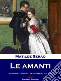 Le amanti. E-book. Formato EPUB ebook di Matilde Serao