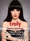 Emily: or, the voluptuous delights of a once-innocent young lady. E-book. Formato EPUB ebook di James Jennings