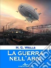 La guerra nell'aria. E-book. Formato Mobipocket ebook di H. G. Wells
