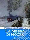 La Messa di Nozze e altri racconti. E-book. Formato EPUB ebook di Federico De Roberto