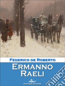 Ermanno Raeli. E-book. Formato EPUB ebook di Federico De Roberto