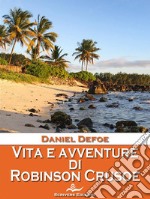 Vita e avventure di Robinson Crusoe. E-book. Formato EPUB ebook