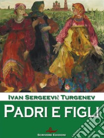 Padri e figli. E-book. Formato Mobipocket ebook di Ivan Sergeevic Turgenev