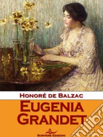 Eugenia Grandet. E-book. Formato Mobipocket ebook di Honoré de Balzac