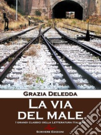 La via del male. E-book. Formato EPUB ebook di Grazia Deledda