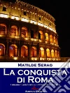 La conquista di Roma. E-book. Formato EPUB ebook