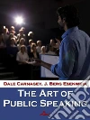 The Art of Public Speaking. E-book. Formato EPUB ebook di Dale Carnegie
