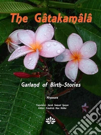 The GâtakamâlâGarland of Birth-Stories. E-book. Formato EPUB ebook