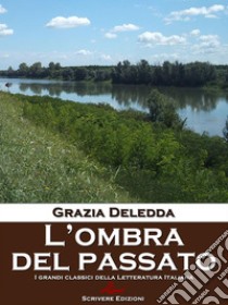 L'ombra del passato. E-book. Formato EPUB ebook di Grazia Deledda