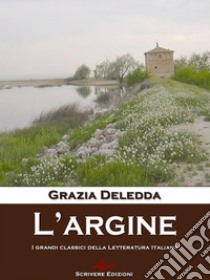 L'argine. E-book. Formato EPUB ebook di Grazia Deledda