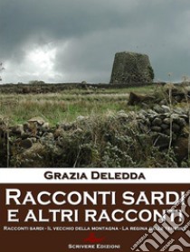 Racconti sardi e altri racconti. E-book. Formato EPUB ebook di Grazia Deledda