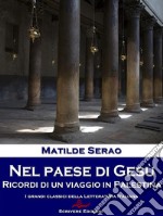 Nel paese di GesùRicordi di un viaggio in Palestina. E-book. Formato Mobipocket ebook