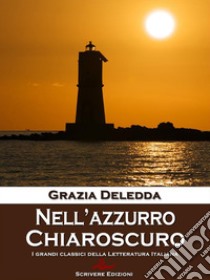 Nell'azzurro - ChiaroscuroRacconti. E-book. Formato EPUB ebook di Grazia Deledda