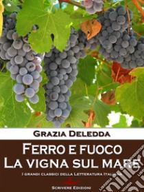 Ferro e fuoco - La vigna sul mareRacconti. E-book. Formato Mobipocket ebook di Grazia Deledda