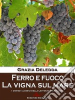 Ferro e fuoco - La vigna sul mareRacconti. E-book. Formato EPUB ebook