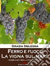 Ferro e fuoco - La vigna sul mare: Racconti. E-book. Formato EPUB ebook