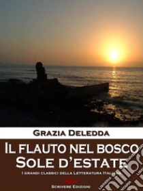 Il flauto nel bosco - Sole d'EstateRacconti. E-book. Formato EPUB ebook di Grazia Deledda