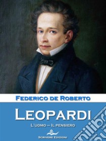 LeopardiL'uomo - Il pensiero. E-book. Formato EPUB ebook di Federico De Roberto