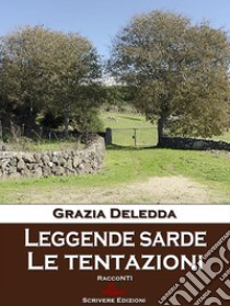 Leggende sarde - Le tentazioni. E-book. Formato EPUB ebook di Grazia Deledda