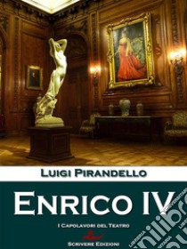 Enrico IV. E-book. Formato EPUB ebook di  Luigi Pirandello