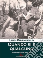 Quando si è qualcunoRappresentazione in tre atti. E-book. Formato EPUB ebook