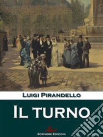 Il turno. E-book. Formato Mobipocket ebook di Luigi Pirandello