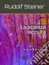 La scienza occultanelle sue linee generali. E-book. Formato EPUB ebook