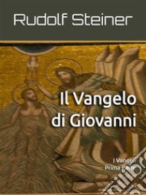 Il Vangelo di GiovanniI Vangeli - Prima Parte. E-book. Formato EPUB ebook di Rudolf Steiner