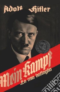 Mein KampfLa mia battaglia. E-book. Formato EPUB ebook di Adolf Hitler