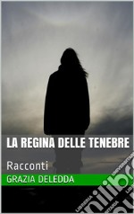 La Regina delle tenebreRacconti. E-book. Formato EPUB ebook