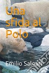 Una sfida al Polo. E-book. Formato Mobipocket ebook