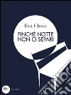 Finché notte non ci separi. E-book. Formato EPUB ebook