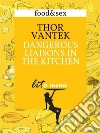 Dangerous liaisons in the kitchen. Thor Vantek's menu. E-book. Formato EPUB ebook