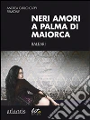 Neri amori. Palma di Maiorca, Spagna. E-book. Formato EPUB ebook