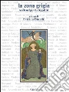 La zona grigia. Scrittori per la legalità. E-book. Formato EPUB ebook di Patricia Bianchi