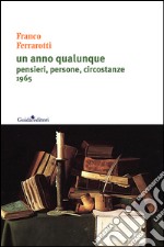 Un anno qualunquePensieri, persone, circostanze 1965. E-book. Formato EPUB ebook