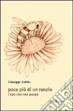 Poco più di un ronzio: L'ape che non punge. E-book. Formato EPUB ebook