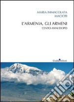 L' Armenia, gli armeni. Cento anni dopo. E-book. Formato EPUB ebook