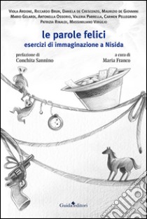Le parole felici: esercizi di immaginazione a Nisida. E-book. Formato EPUB ebook di Aa.Vv.
