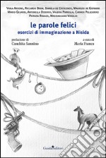 Le parole felici: esercizi di immaginazione a Nisida. E-book. Formato EPUB ebook