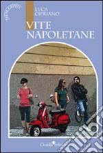 Vite Napoletane . E-book. Formato EPUB ebook