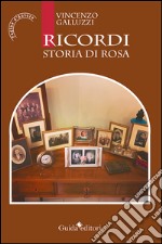 Ricordi: Storia di Rosa. E-book. Formato EPUB