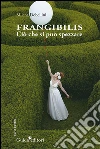 Frangilbilis: Ciò che si può spezzare. E-book. Formato PDF ebook di Dobellini Milena