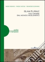 Islam plurale: Voci diverse dal mondo musulmano. E-book. Formato PDF ebook