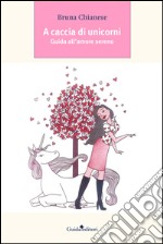 A caccia di unicorni: Guida all'amore sereno. E-book. Formato PDF ebook